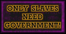Libertarians: Only Slaves Need Government